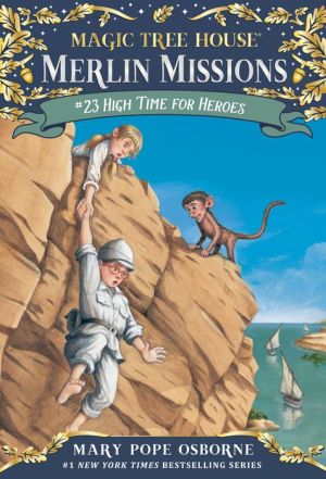 Magic Tree House #51: High Time for Heroes
