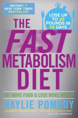 The Fast Metabolism Diet Cookbook: Eat Even More Food and Lose Even More Weight Haylie Pomroy