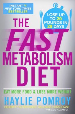 The Fast Metabolism Diet Cookbook: Eat Even More Food and Lose Even More Weight Haylie Pomroy