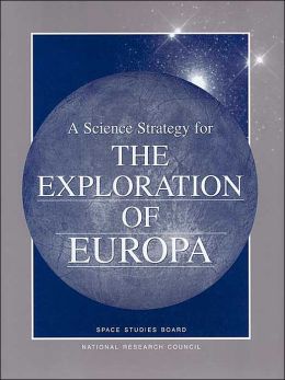 A Science Strategy for the Exploration of Europa Committee On Planetary, Lunar Exploration, National Research Council