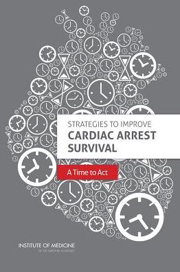 Strategies to Improve Cardiac Arrest Survival: A Time to Act