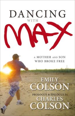 Dancing with Max: A Mother and Son Who Broke Free Emily Colson