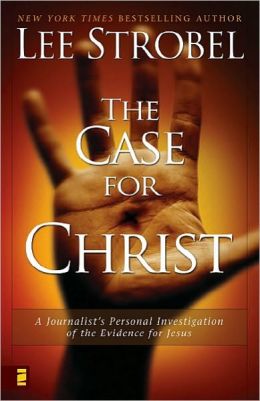 The Case for Christ: A Journalist's Personal Investigation of the Evidence for Jesus
