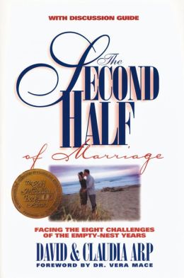 The Second Half of Marriage: Facing the Eight Challenges of the Empty-Nest Years David and Claudia Arp