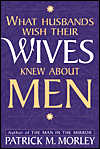 What Husbands Wish Their Wives Knew about Men