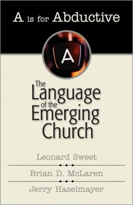 A Is for Abductive: The Language of the Emerging Church
