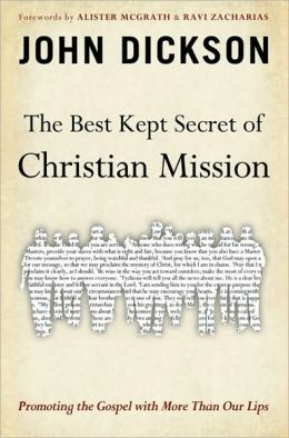 The Best Kept Secret of Christian Mission: Promoting the Gospel with More Than Our Lips