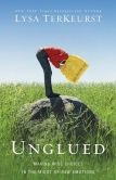 Unglued: Making Wise Choices in the Midst of Raw Emotions