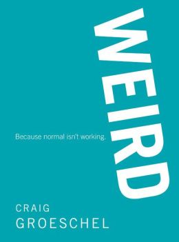 Weird: Because Normal Isn't Working