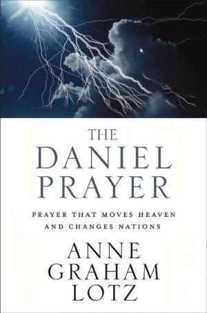 The Daniel Prayer: Prayer That Moves Heaven and Changes Nations
