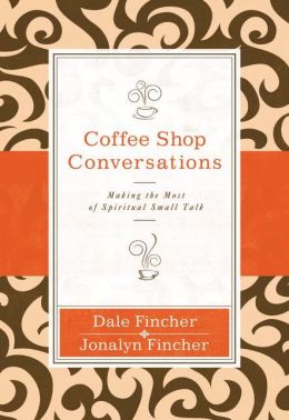 Coffee Shop Conversations: Making the Most of Spiritual Small Talk