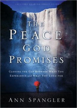 The Peace God Promises: Closing the Gap Between What You Experience and What You Long For