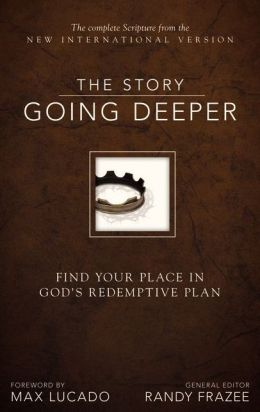 The Story: Going Deeper, NIV: Find Your Place in God's Redemptive Plan Randy Frazee