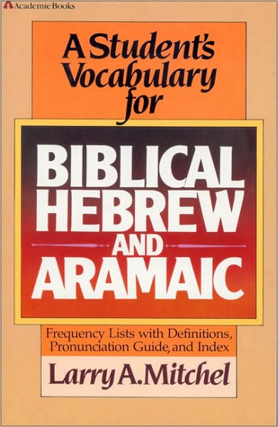 A Student's Vocabulary for Biblical Hebrew and Aramaic