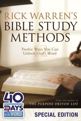 Rick Warren's Bible Study Methods: 40 Days in the Word Special Edition: Twelve Ways You Can Unlock God's Word Rick Warren