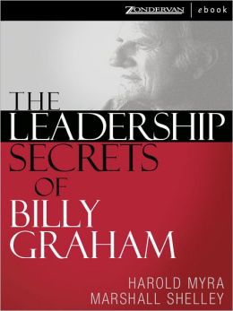 The Leadership Secrets of Billy Graham