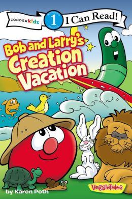 Bob and Larry's Creation Vacation (VeggieTales Series: I Can Read!)