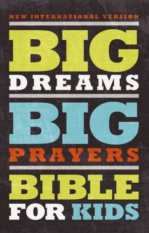 Big Dreams, Big Prayers Bible for Kids, NIV: Conversations with God