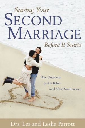 Saving Your Second Marriage Before It Starts: Nine Questions to Ask Before (and After) You Remarry