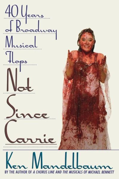 Not Since Carrie: 40 Years of Broadway Musical Flops