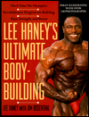 Lee Haney's Ultimate Bodybuilding Book: The 8-Time Mr. Olympia's Revolutionary Program for Building Mass, Strength and Power