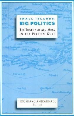 Small Island, Big Politics: The Tonbs and Abu Musa in the Persian Gulf