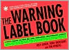 Warning Label Book: Warning: Reading This Book May Cause Spontaneous, Uncontrollable Laughter.