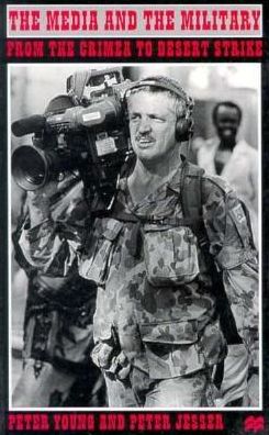 The Media and the Military: From the Crimea to Desert Strike