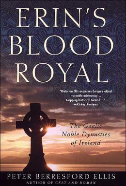Erin's Blood Royal: The Gaelic Noble Dynasties of Ireland Peter Berresford Ellis