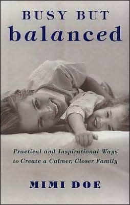Busy But Balanced: Practical and Inspirational Ways to Create a Calmer, Closer Family