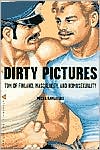 Dirty Pictures: Tom of Finland, Masculinity, and Homosexuality