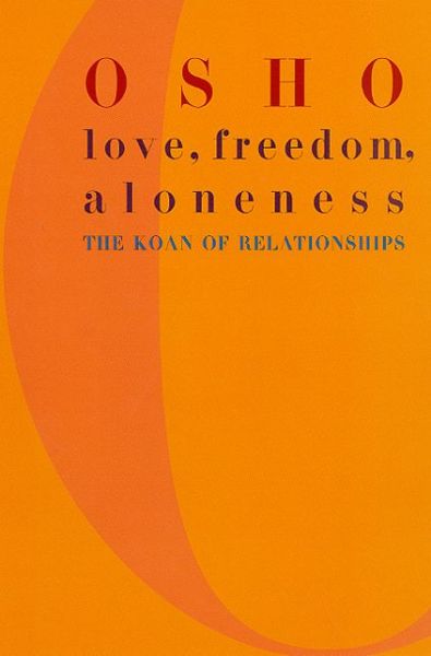 Love, Freedom, and Aloneness: The Koan of Relationships
