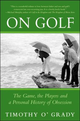 On Golf: The Game, the Players, and a Personal History of Obsession