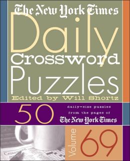 New York Times Daily Crossword Puzzles Volume 69: 50 Daily-Size Puzzles from the Pages of the New York Times