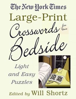 The New York Times Large-Print Crosswords for Your Bedside: Light and Easy Puzzles The New York Times and Will Shortz