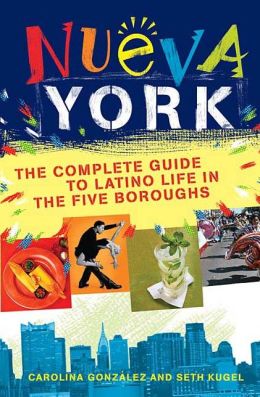 Nueva York: The Complete Guide to Latino Life in the Five Boroughs