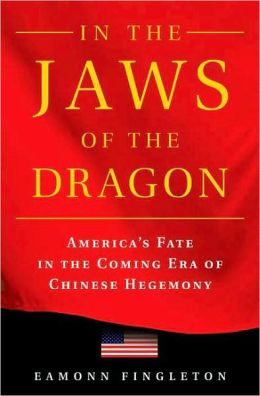 In the Jaws of the Dragon: America's Fate in the Coming Era of Chinese Hegemony
