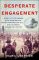 Desperate Engagement: How a Little-Known Civil War Battle Saved Washington, D. C., and Changed American History