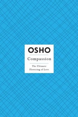 Compassion: The Ultimate Flowering of Love