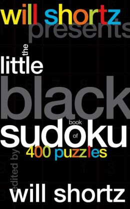 Will Shortz Presents The Little Black Book of Sudoku: 400 Puzzles Will Shortz