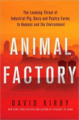 Animal Factory: The Looming Threat of Industrial Pig, Dairy, and Poultry Farms to Humans and the Environment