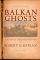 Balkan Ghosts: A Journey through History