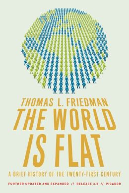 The World Is Flat: A Brief History of the Twenty-First Century (Further Updated and Expanded)
