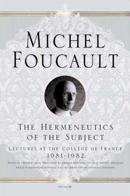 Hermeneutics of the Subject: Lectures at the College de France 1981-1982