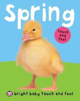 Spring: Bright Baby Touch and Feel