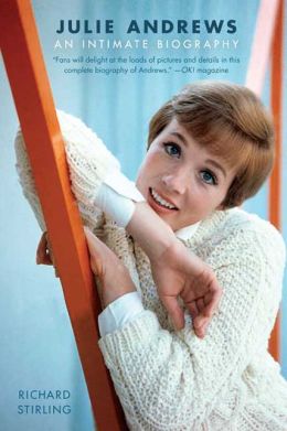 Julie Andrews: An Intimate Biography Richard Stirling