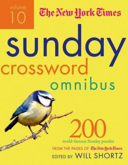 The New York Times Sunday Crossword Omnibus Volume 9: 200 World-Famous Sunday Puzzles from the Pages of The New York Times (New York Times Sunday Crosswords Omnibus) The New York Times and Will Shortz