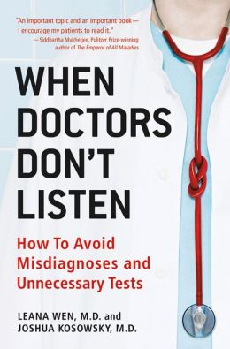 When Doctors Don't Listen: How to Avoid Misdiagnoses and Unnecessary Tests Joshua Kosowsky
