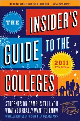 The Insider's Guide to the Colleges 2011: Students on Campus Tell You What You Really Want to Know