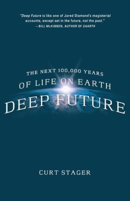 Deep Future: The Next 100,000 Years of Life on Earth